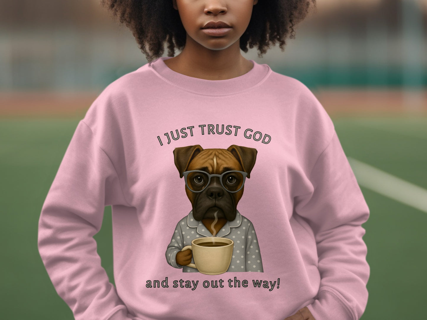 I Just Trust God Stay Out The Way Graphic Sweatshirt