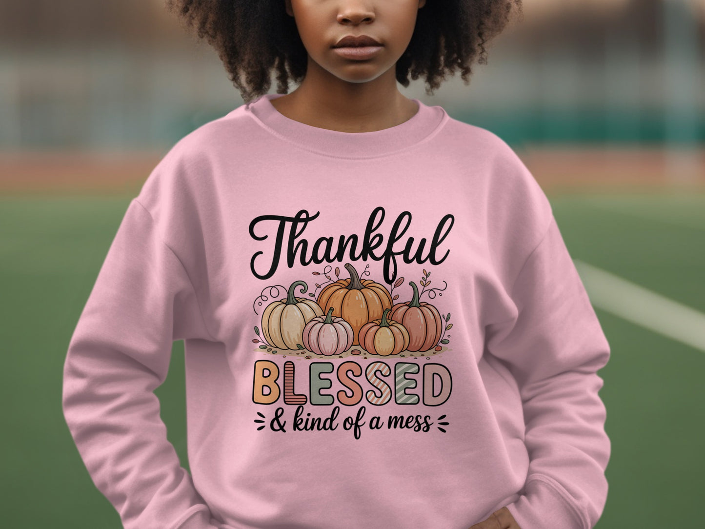 Thankful Blessed and Kind of a Mess Sweatshirt