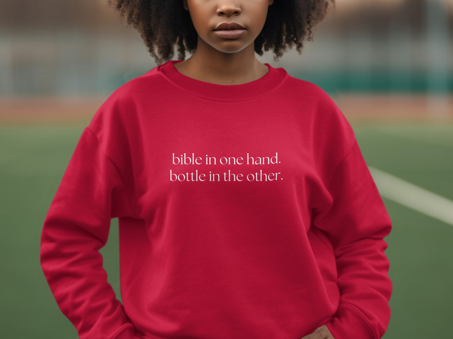 Bible in One Hand Bottle in the Other sweatshirt product type