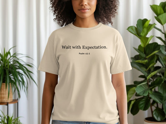 Wait with Expectation Psalm 62:5 Quote T-shirt product