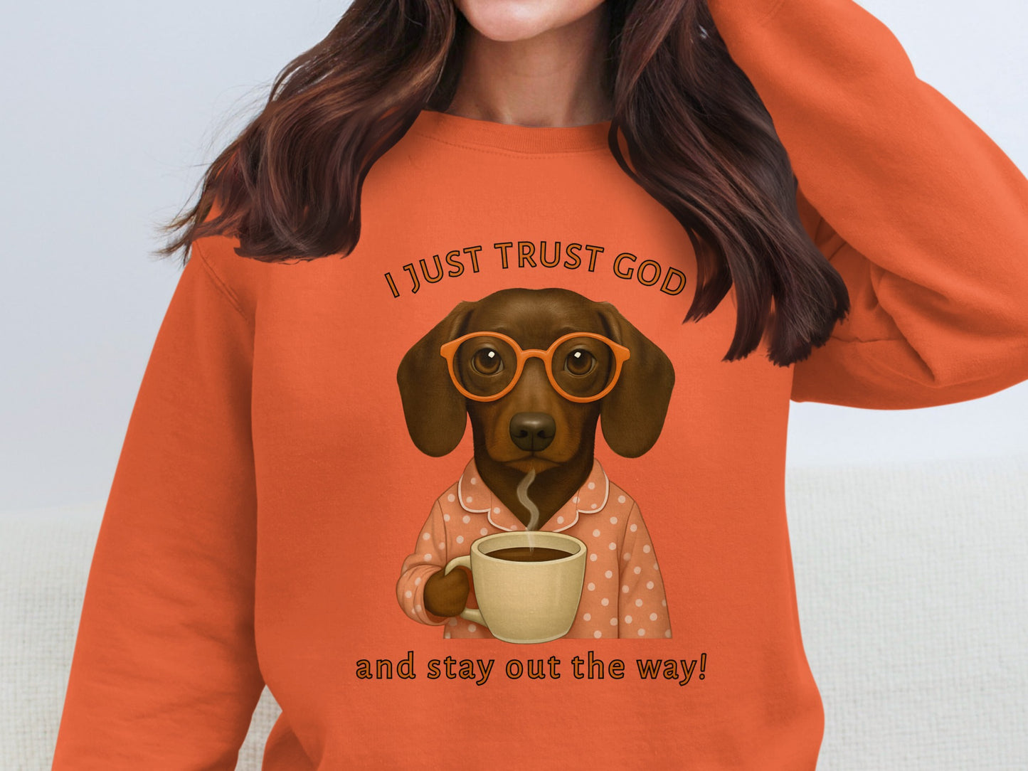 I Just Trust God and Stay Out The Way Sweatshirt