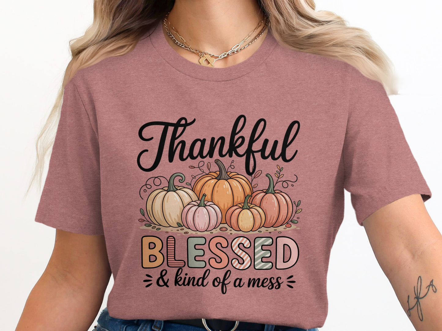 Thankful Blessed and Kind of a Mess T-shirt