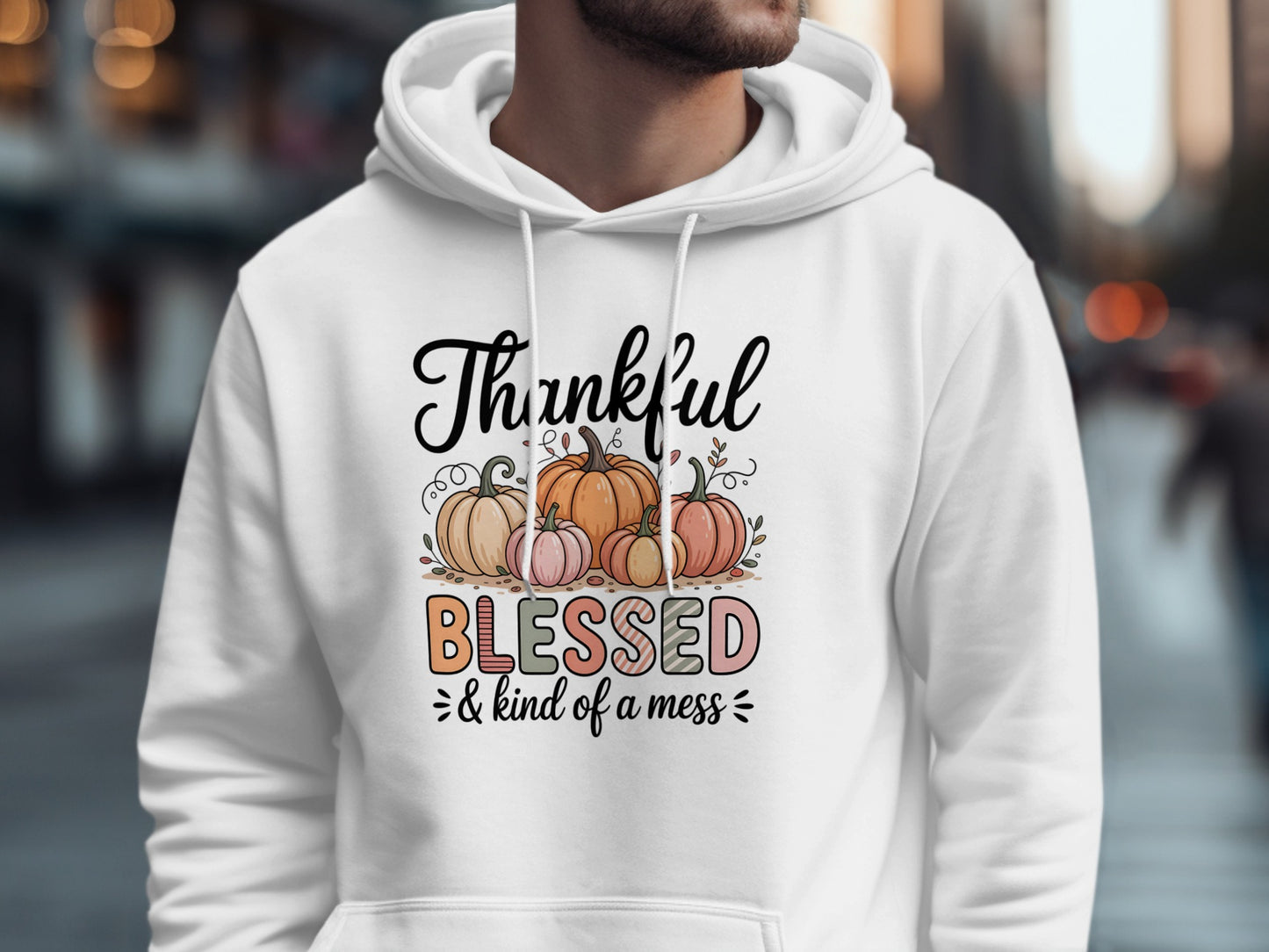 Thankful Blessed and Kind of a Mess Hoodie