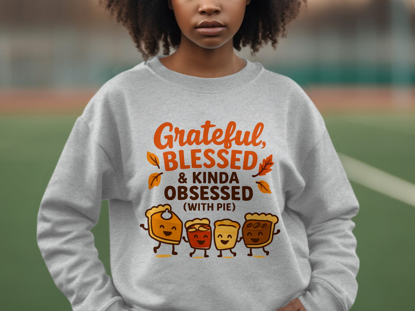 Grateful Blessed and Kinda Obsessed With Pie sweatshirt