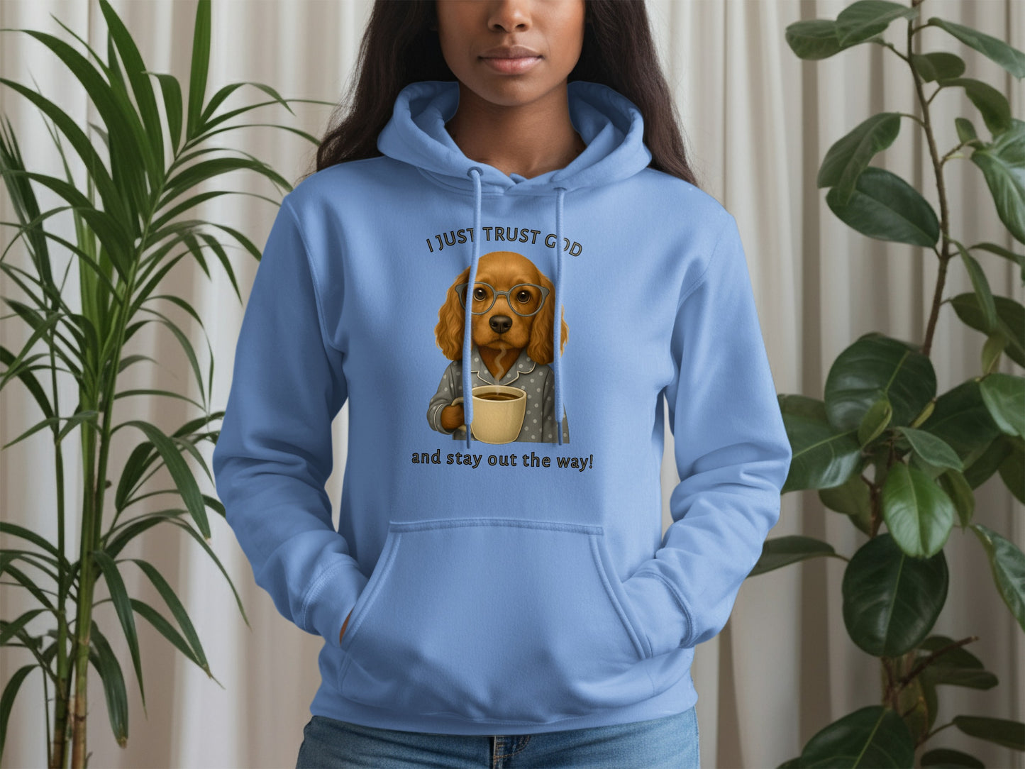 I Just Trust God and Stay Out the Way Hoodie
