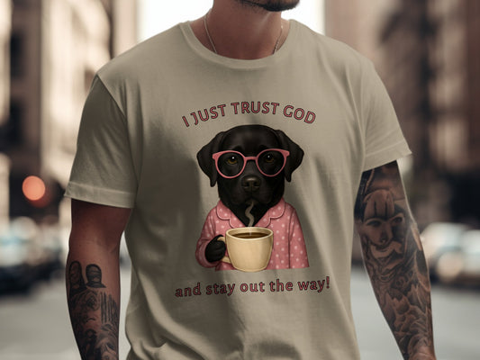 I Just Trust God and Stay Out the Way T-shirt
