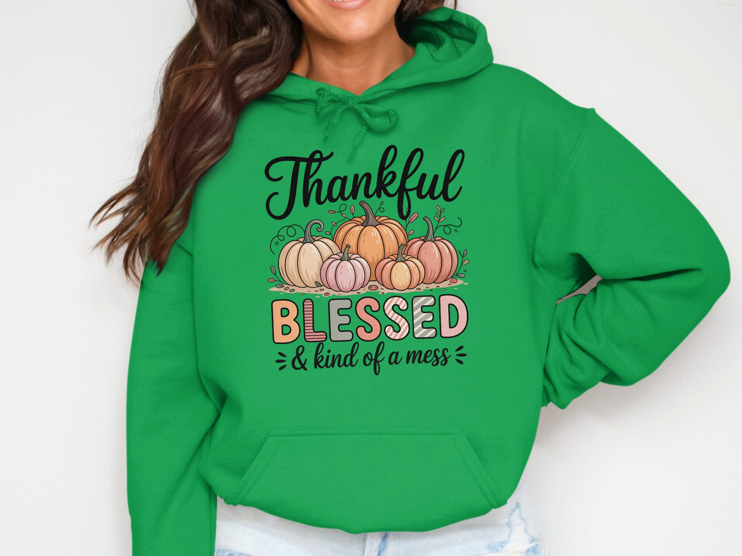 Thankful Blessed and Kind of a Mess Hoodie