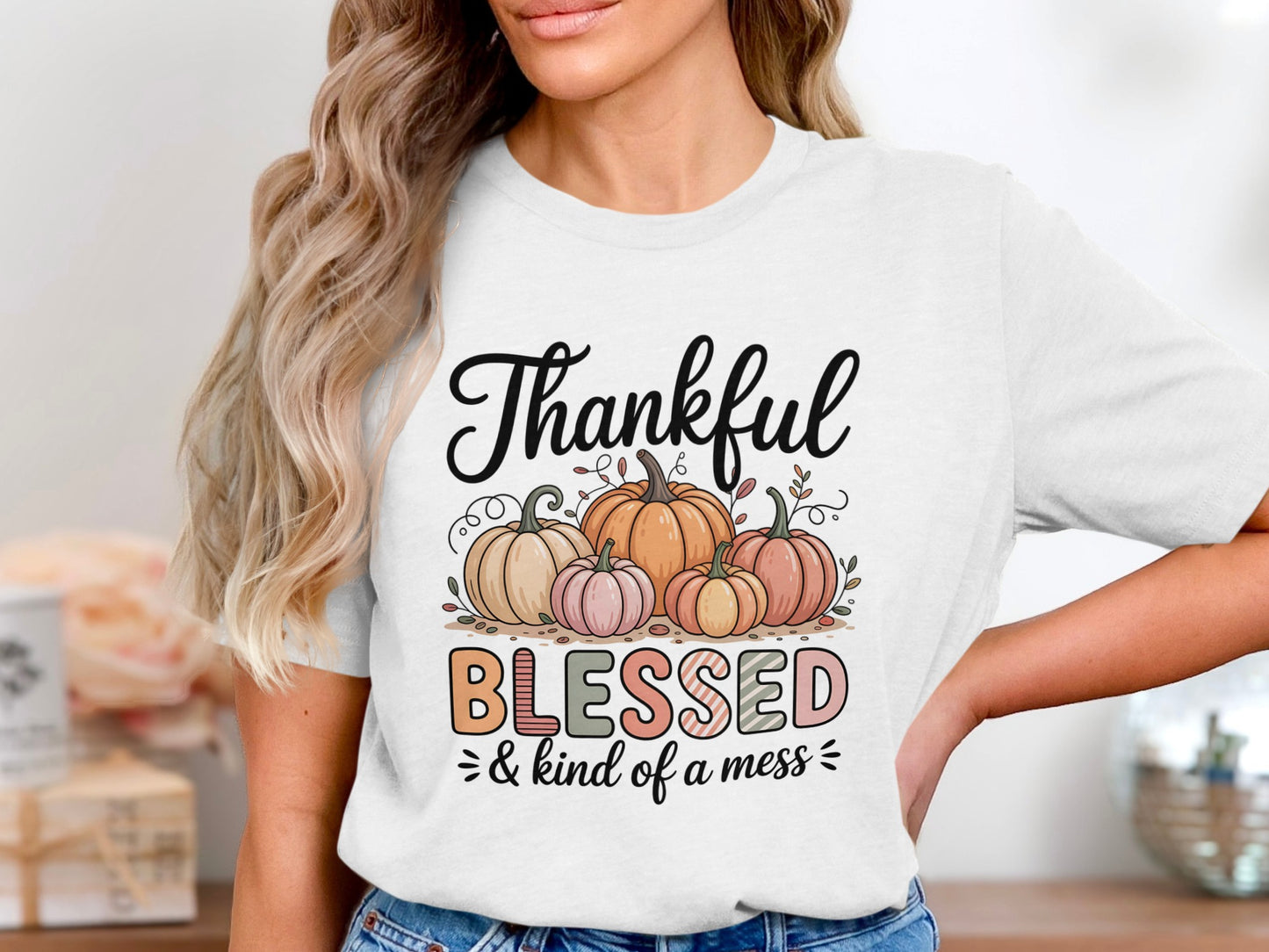 Thankful Blessed And Kind Of A Mess Graphic Tee