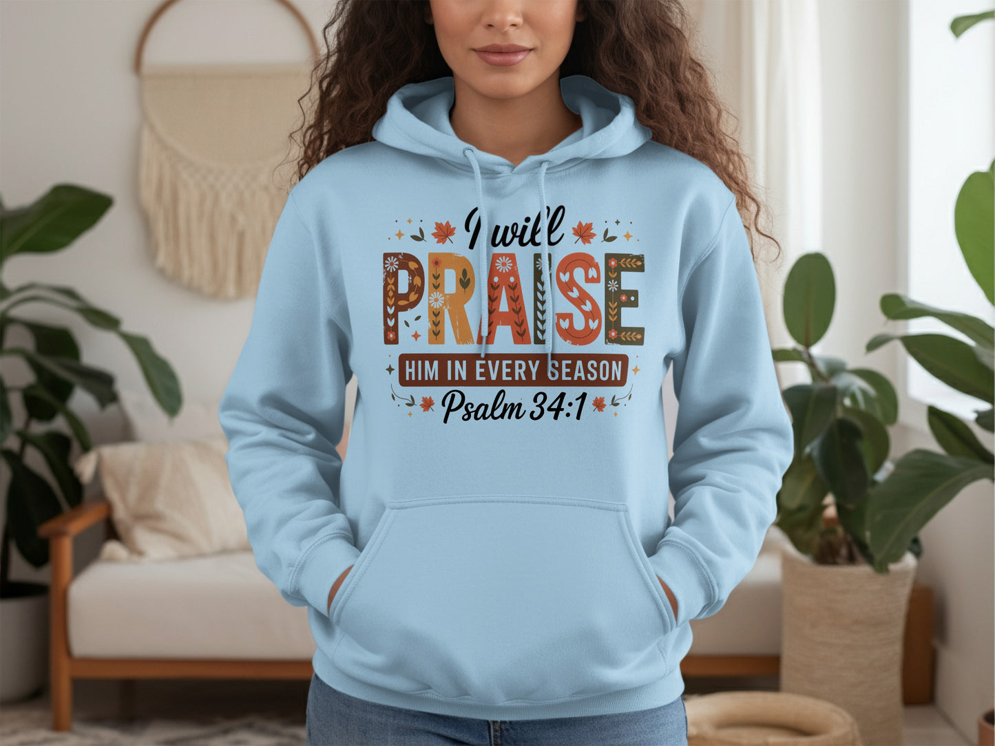 I Will Praise Him in Every Season Psalm 34 1 Hoodie