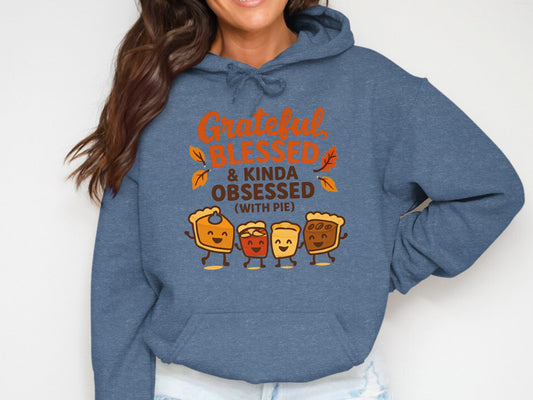 Grateful Blessed Kinda Obsessed (with pie) hoodie