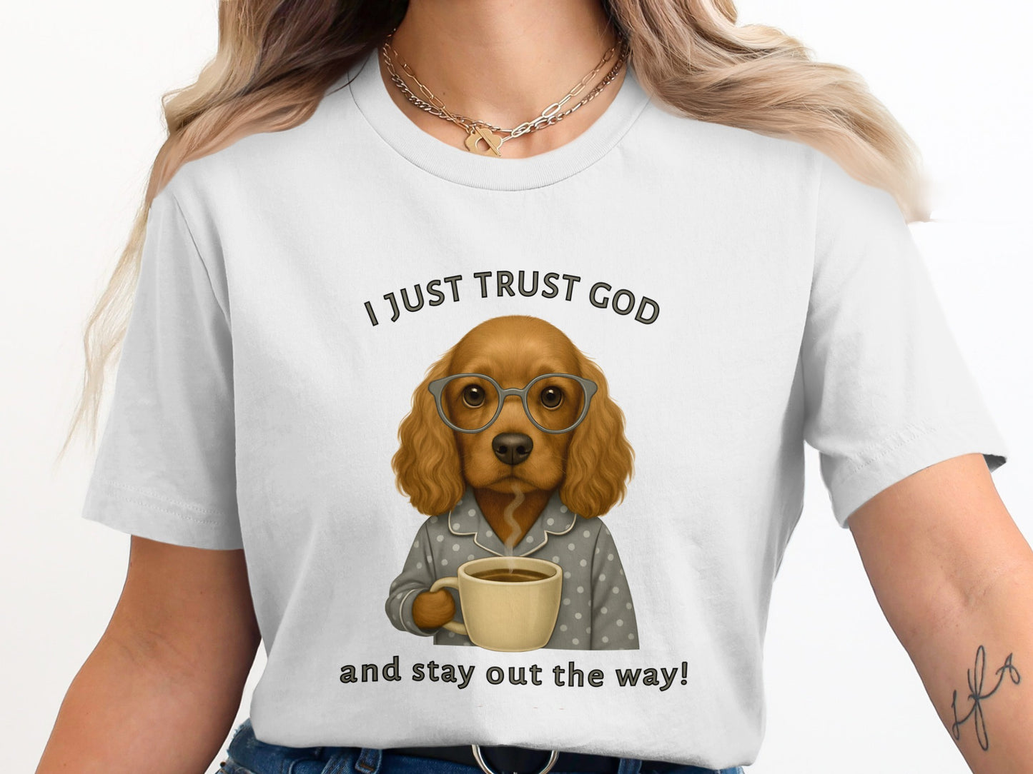 I Just Trust God And Stay Out The Way T-Shirt