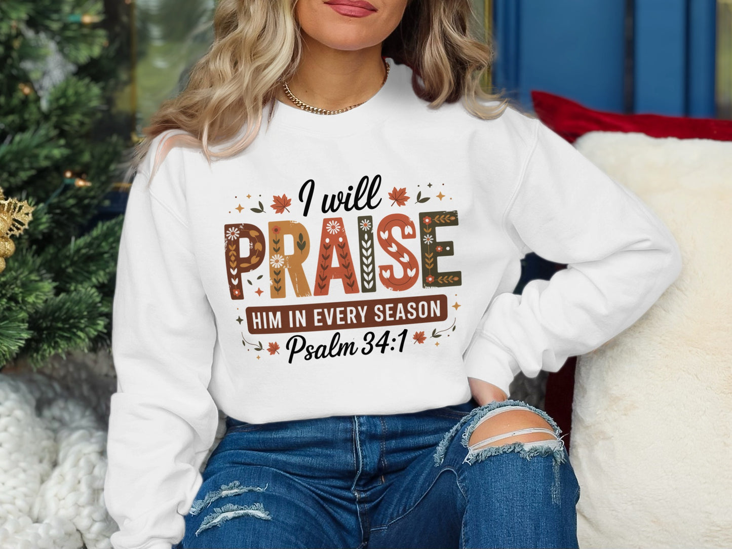 I Will Praise Him in Every Season Psalm 34:1 apparel