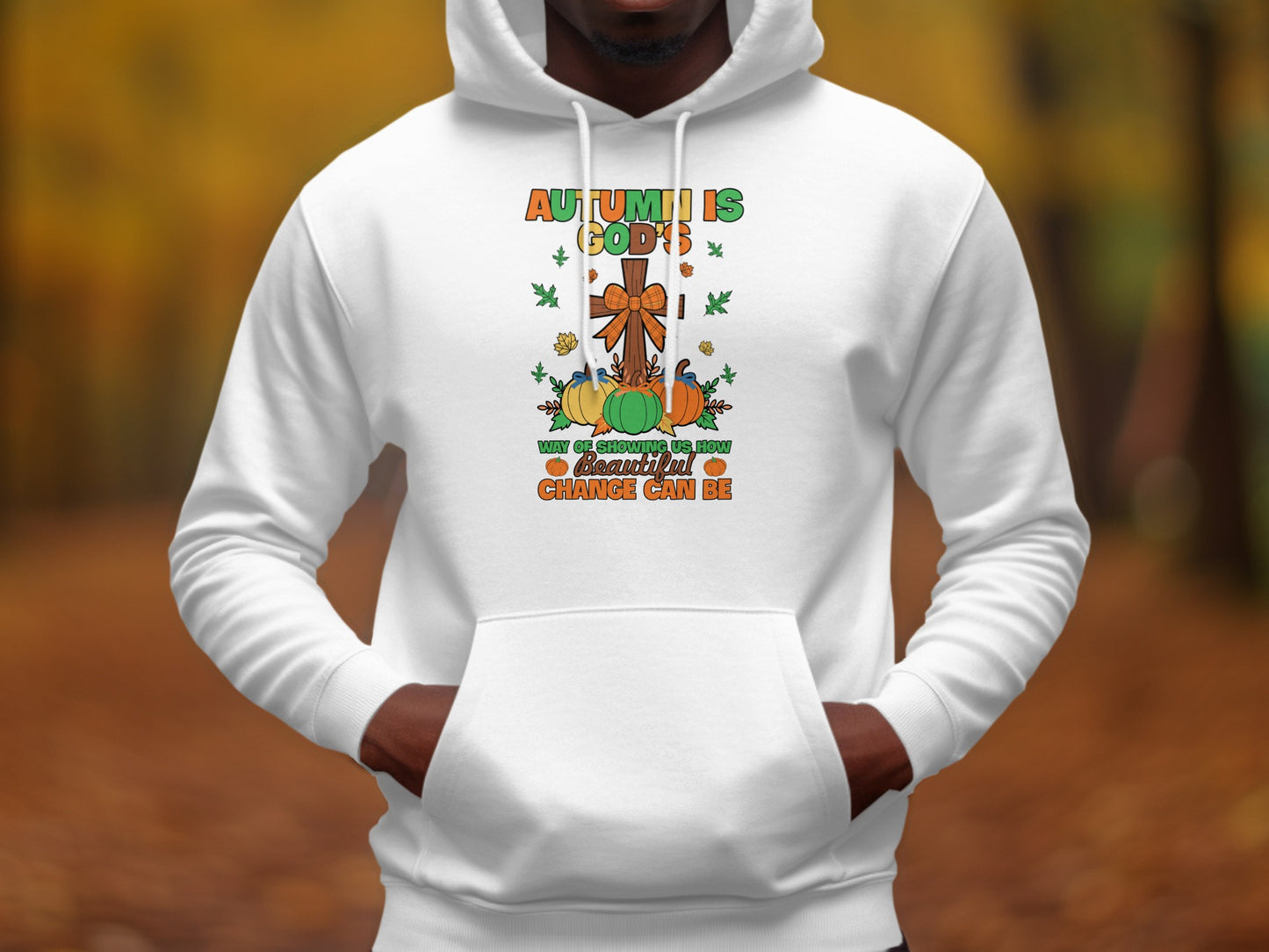 Autumn is God's Way Beautiful Change Hooded Sweatshirt