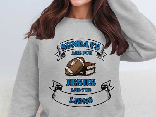 Sundays Are for Jesus and the Lions sweatshirt