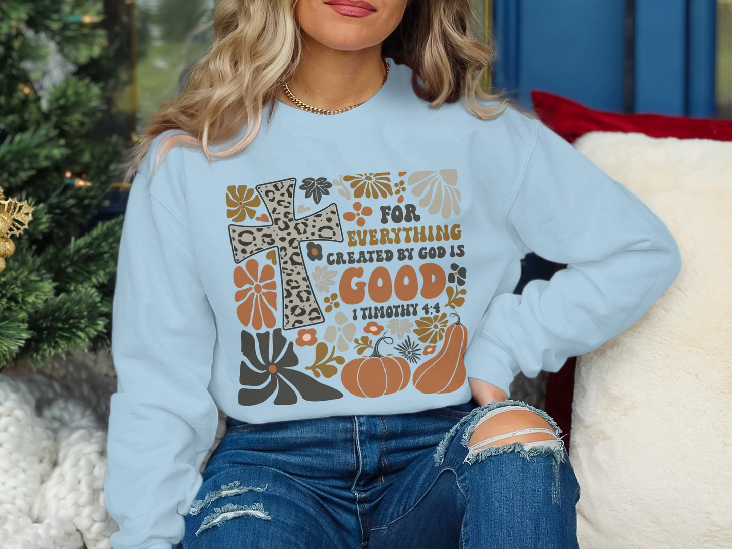 For Everything Created by God is Good Sweatshirt