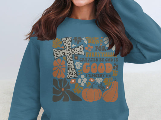For Everything Created By God Is Good Sweatshirt