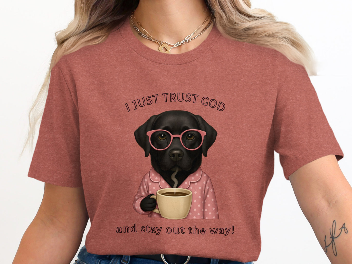 I Just Trust God And Stay Out The Way! T-shirt